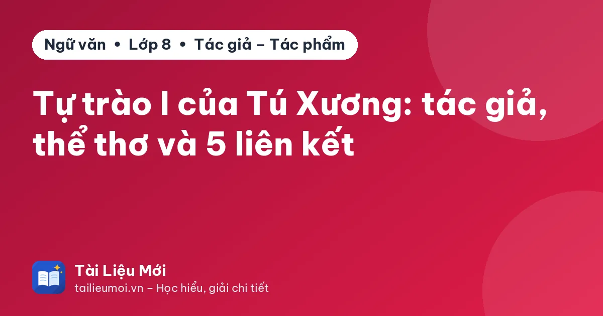Tự trào I của Tú Xương: tác giả, thể thơ và 5 liên kết