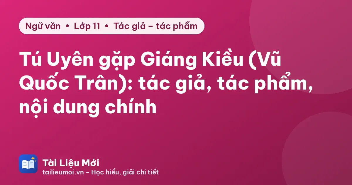 Tú Uyên gặp Giáng Kiều (Vũ Quốc Trân): tác giả, tác phẩm, nội dung chính
