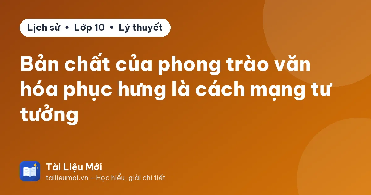 Bản chất của phong trào văn hóa phục hưng là cách mạng tư tưởng