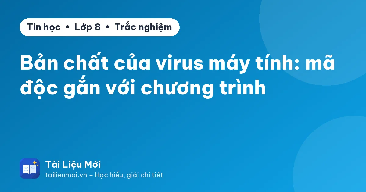 Bản chất của virus máy tính: mã độc gắn với chương trình