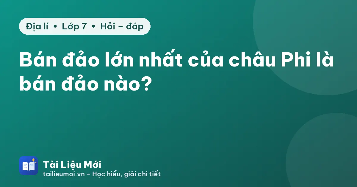 Bán đảo lớn nhất của châu Phi là bán đảo nào?