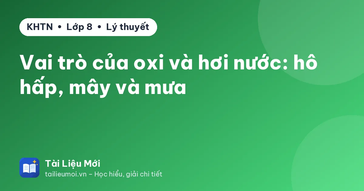Vai trò của oxi và hơi nước: hô hấp, mây và mưa