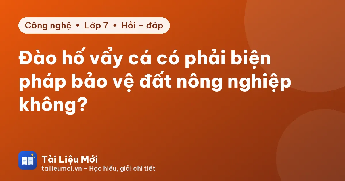 Đào hố vẩy cá có phải biện pháp bảo vệ đất nông nghiệp không?