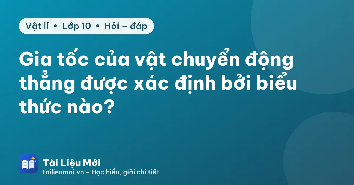 Gia tốc của vật chuyển động thẳng được xác định bởi biểu thức nào?