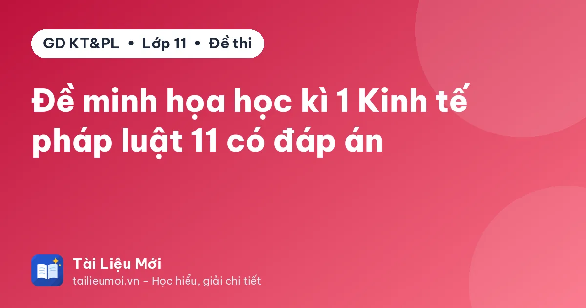 Đề minh họa học kì 1 Kinh tế pháp luật 11 có đáp án