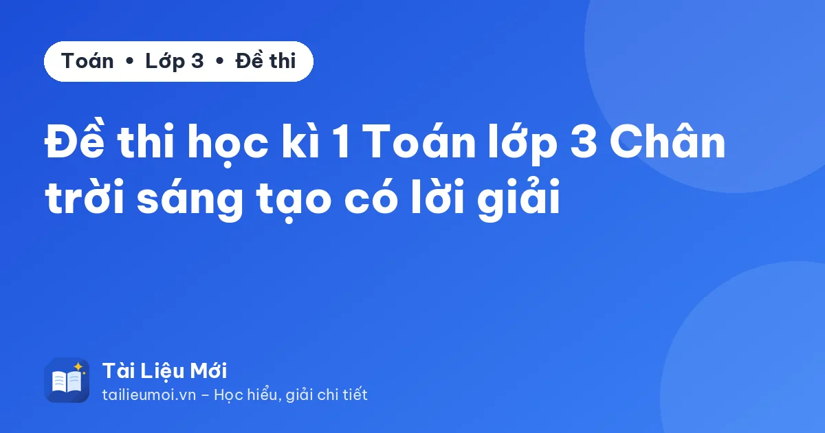 Đề thi học kì 1 Toán lớp 3 Chân trời sáng tạo có lời giải