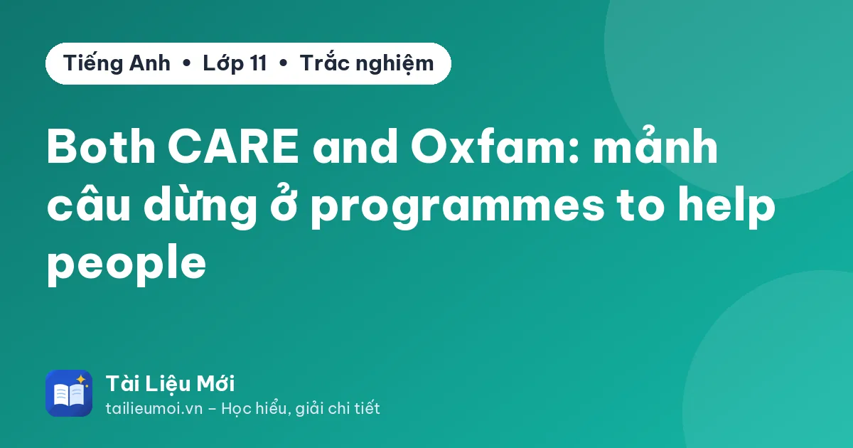 Both CARE and Oxfam: mảnh câu dừng ở programmes to help people