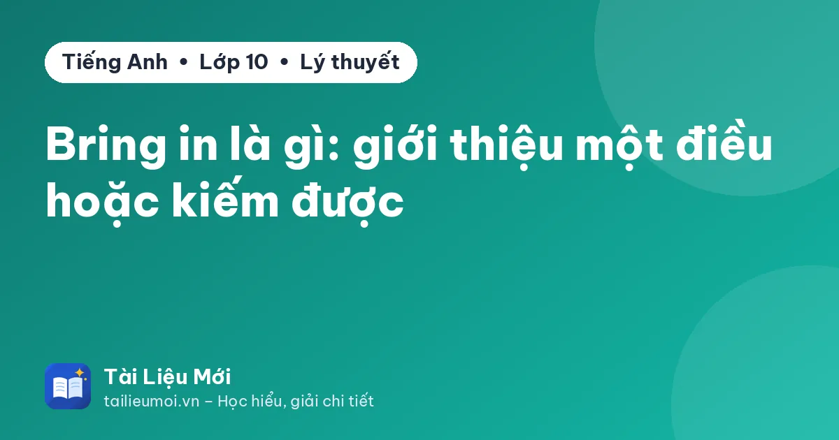 Bring in là gì: giới thiệu một điều hoặc kiếm được