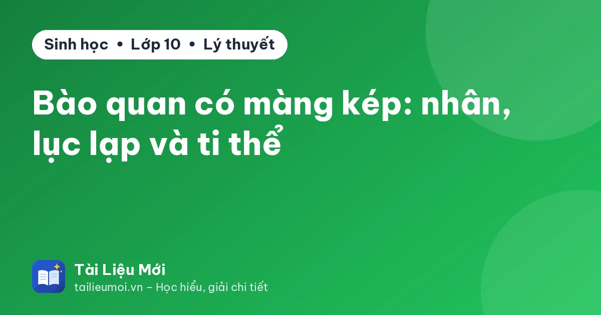 Bào quan có màng kép: nhân, lục lạp và ti thể