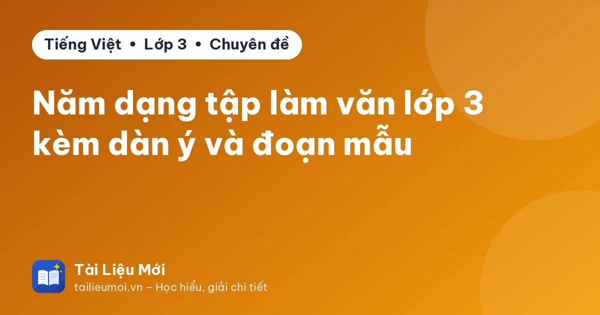 Năm dạng tập làm văn lớp 3 kèm dàn ý và đoạn mẫu