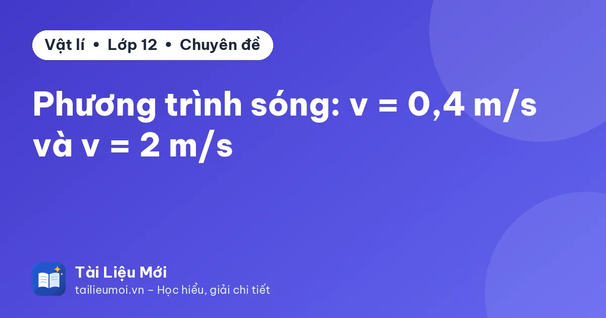 Phương trình sóng: v = 0,4 m/s và v = 2 m/s