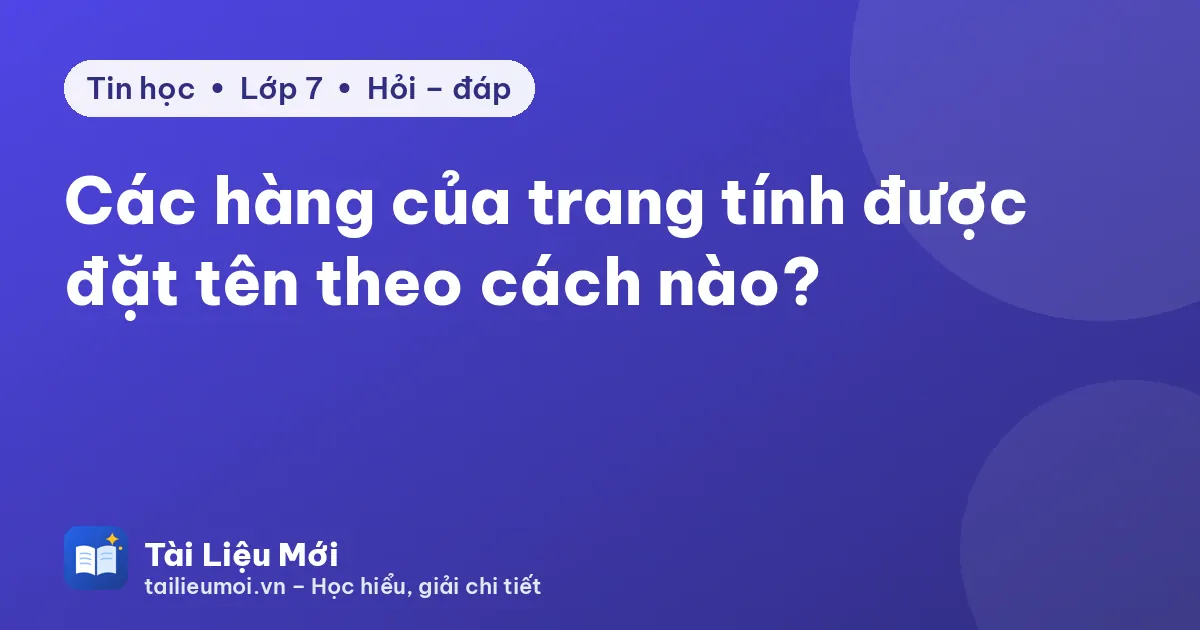 Các hàng của trang tính được đặt tên theo cách nào?