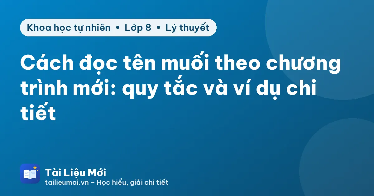 Cách đọc tên muối theo chương trình mới: quy tắc và ví dụ chi tiết