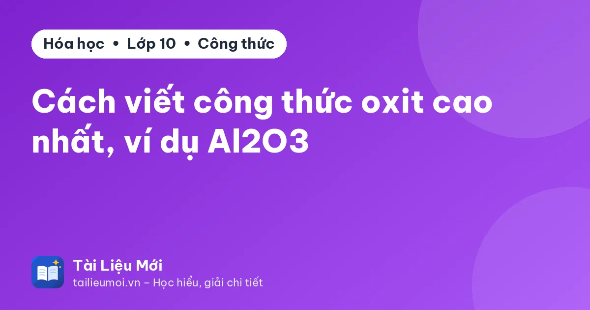Cách viết công thức oxit cao nhất, ví dụ Al2O3