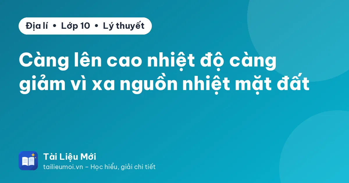 Càng lên cao nhiệt độ càng giảm vì xa nguồn nhiệt mặt đất