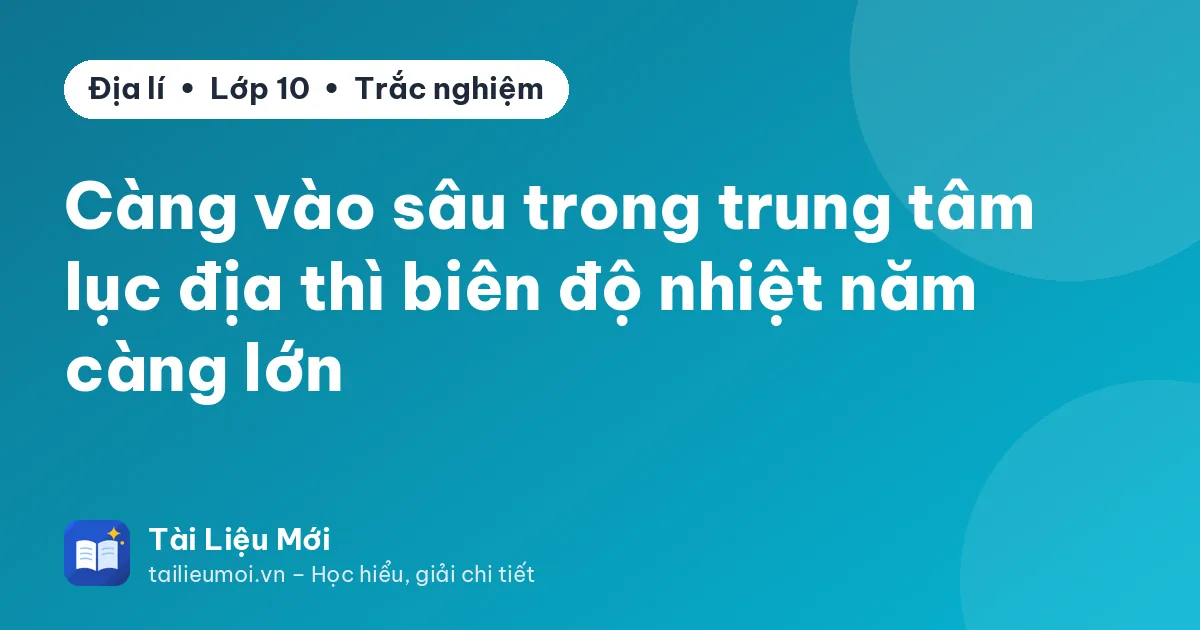 Càng vào sâu trong trung tâm lục địa thì biên độ nhiệt năm càng lớn