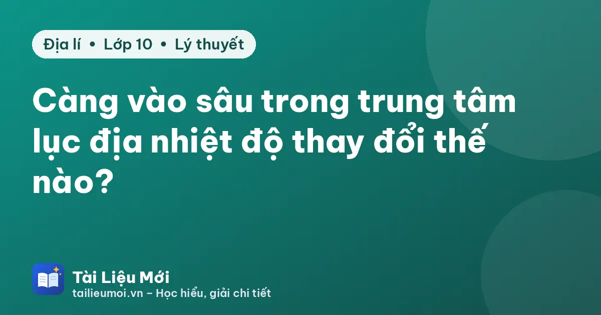 Càng vào sâu trong trung tâm lục địa nhiệt độ thay đổi thế nào?