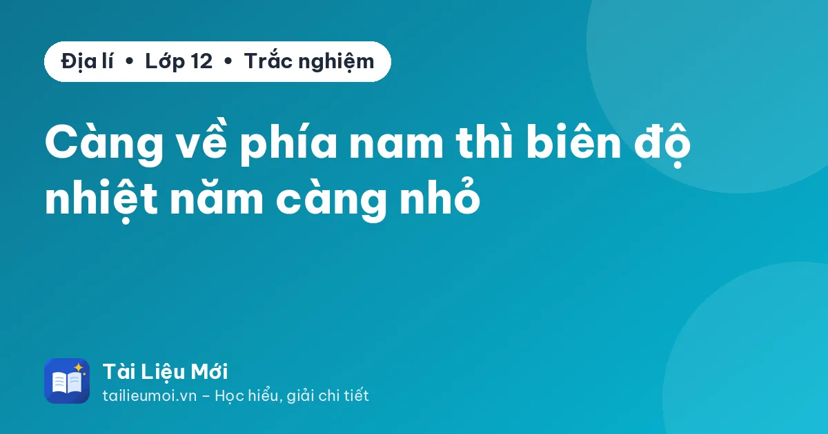 Càng về phía nam thì biên độ nhiệt năm càng nhỏ