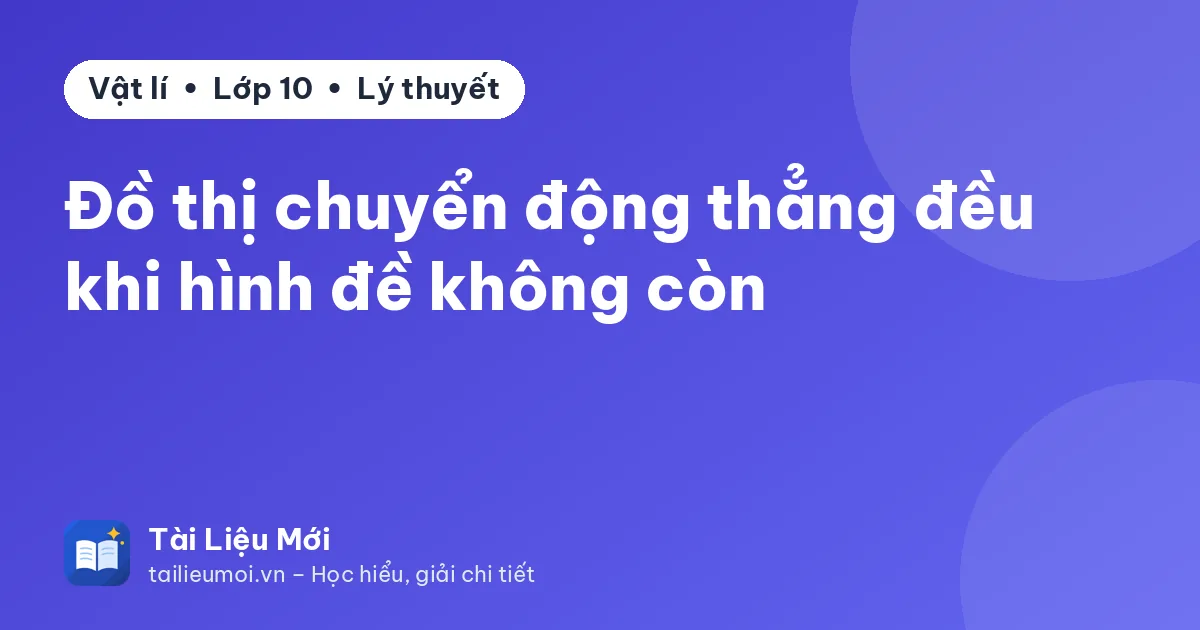 Đồ thị chuyển động thẳng đều khi hình đề không còn