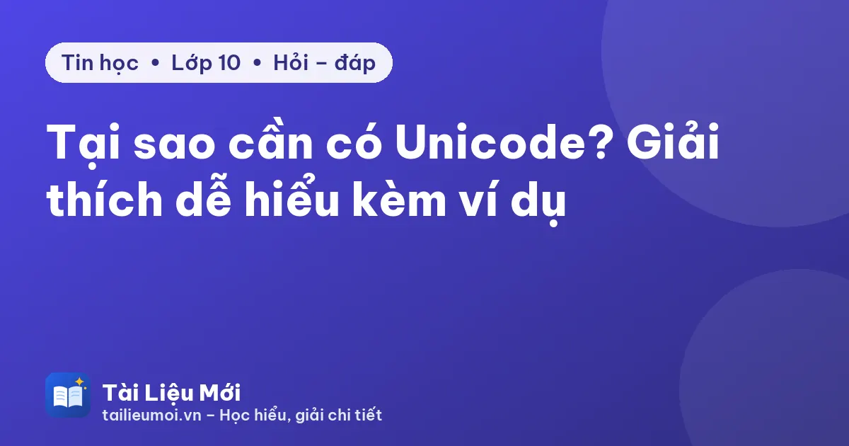 Tại sao cần có Unicode? Giải thích dễ hiểu kèm ví dụ