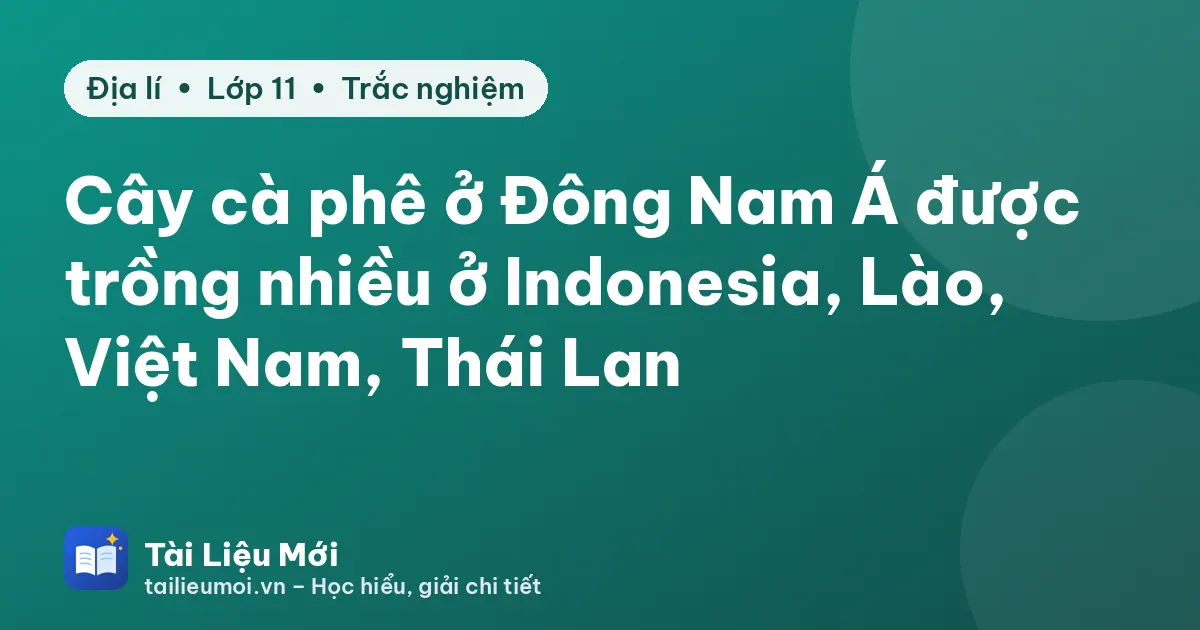 Cây cà phê ở Đông Nam Á được trồng nhiều ở Indonesia, Lào, Việt Nam, Thái Lan