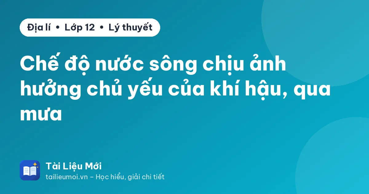 Chế độ nước sông chịu ảnh hưởng chủ yếu của khí hậu, qua mưa