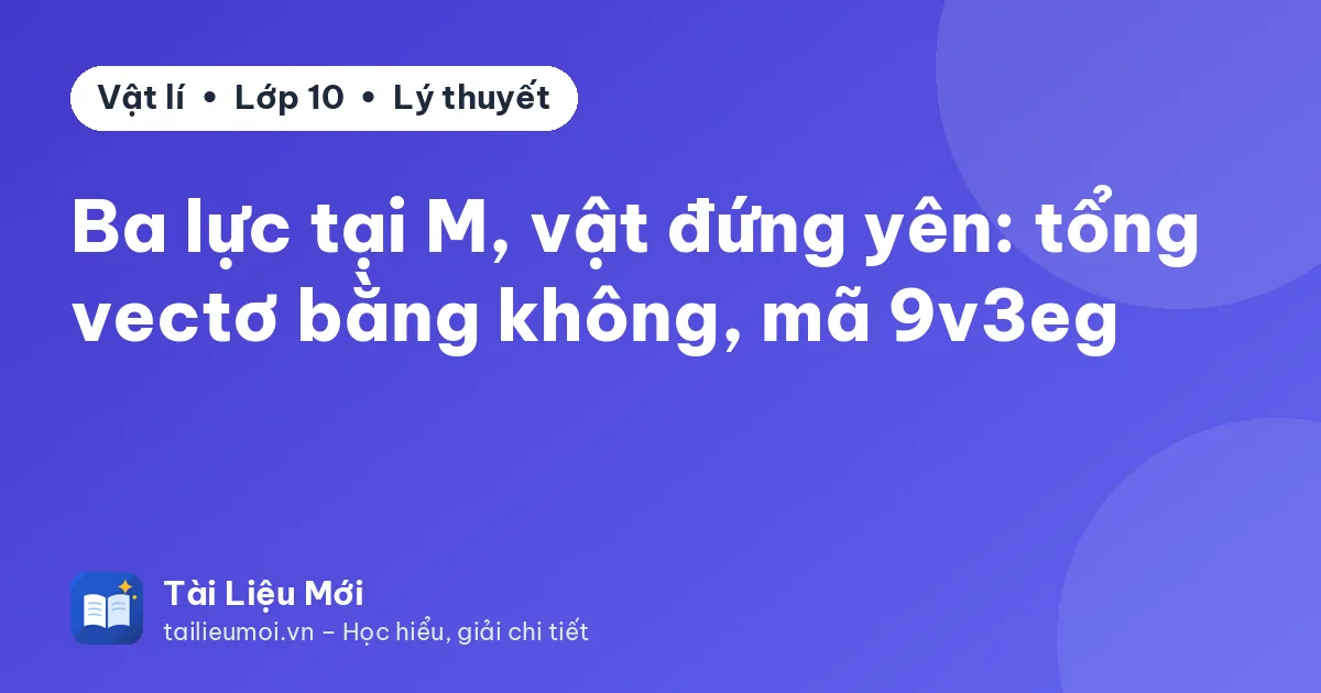 Ba lực tại M, vật đứng yên: tổng vectơ bằng không, mã 9v3eg