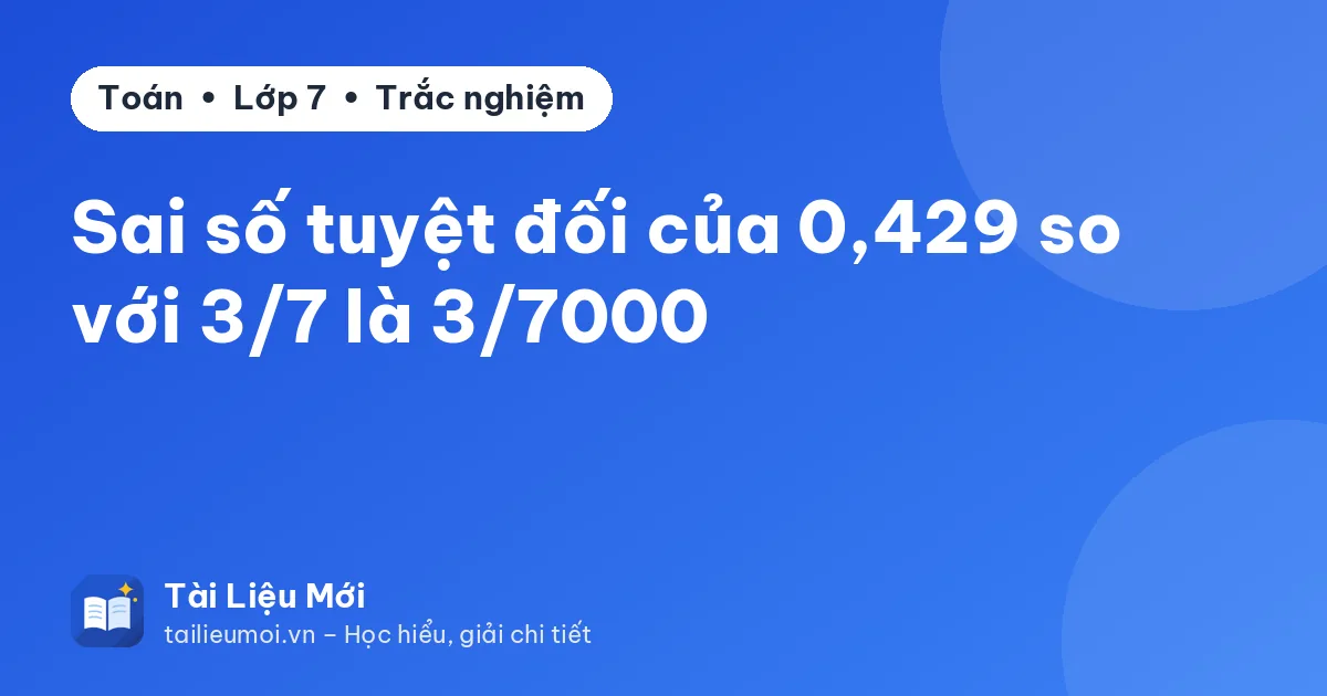 Sai số tuyệt đối của 0,429 so với 3/7 là 3/7000
