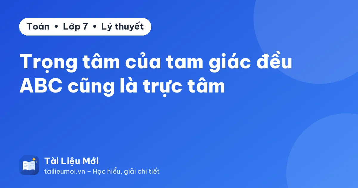 Trọng tâm của tam giác đều ABC cũng là trực tâm