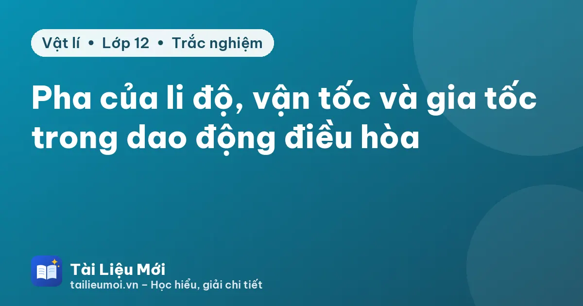 Pha của li độ, vận tốc và gia tốc trong dao động điều hòa
