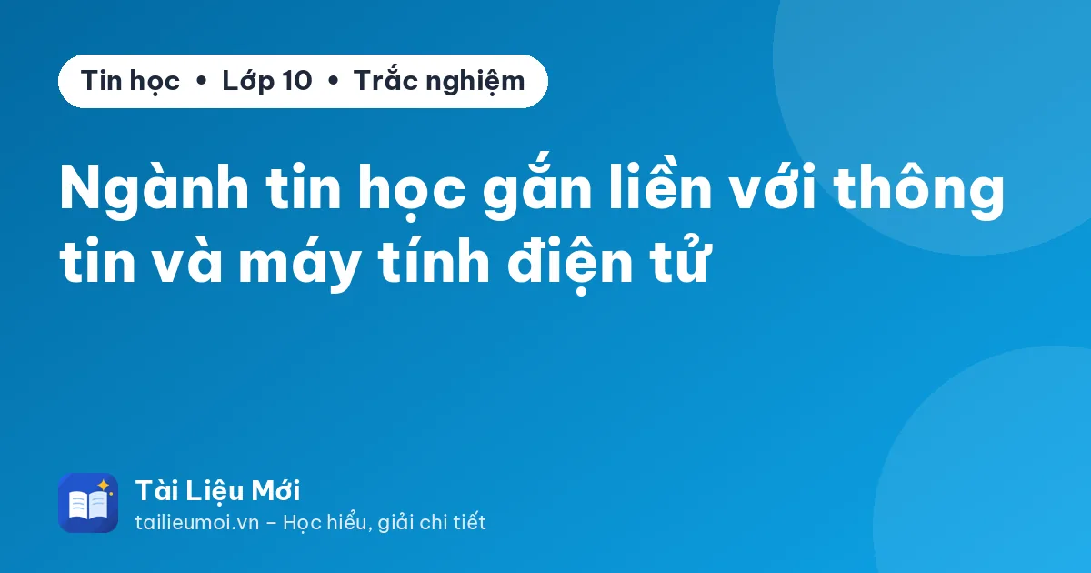 Ngành tin học gắn liền với thông tin và máy tính điện tử