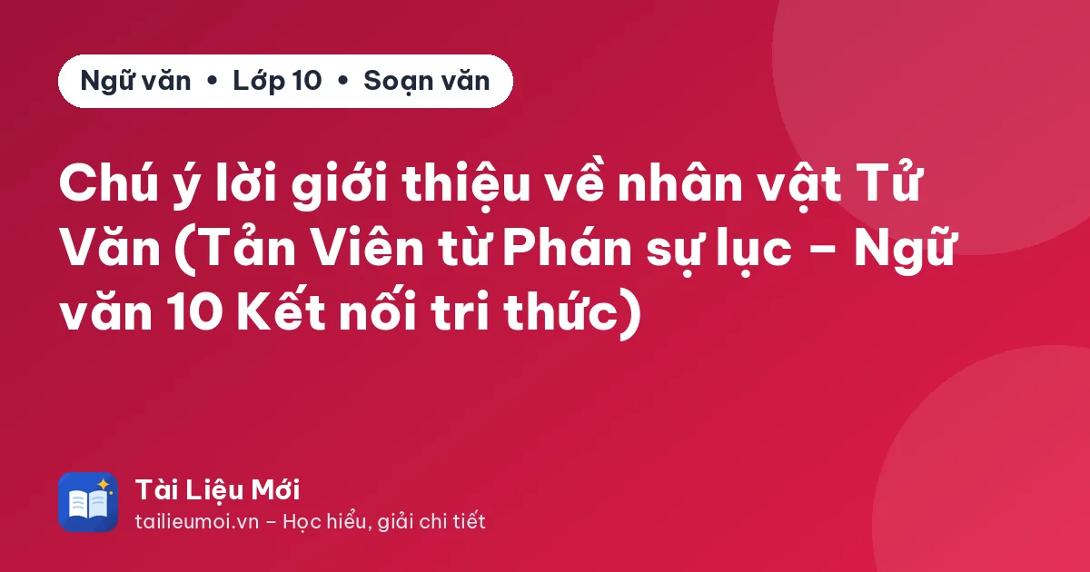 Chú ý lời giới thiệu về nhân vật Tử Văn (Tản Viên từ Phán sự lục – Ngữ văn 10 Kết nối tri thức)