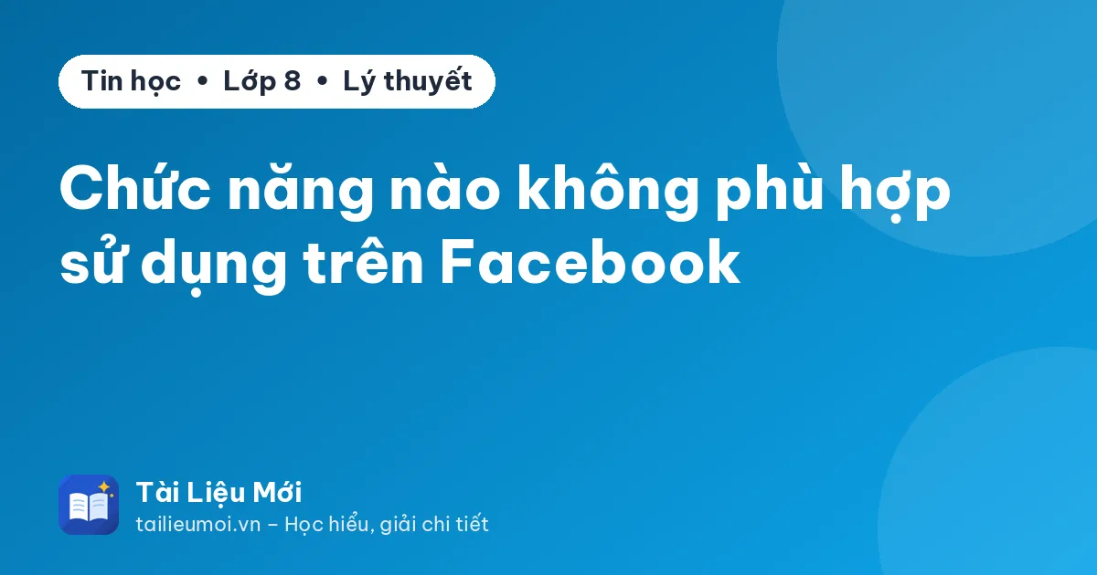 Chức năng nào không phù hợp sử dụng trên Facebook