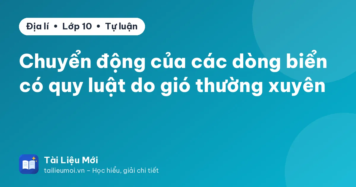 Chuyển động của các dòng biển có quy luật do gió thường xuyên