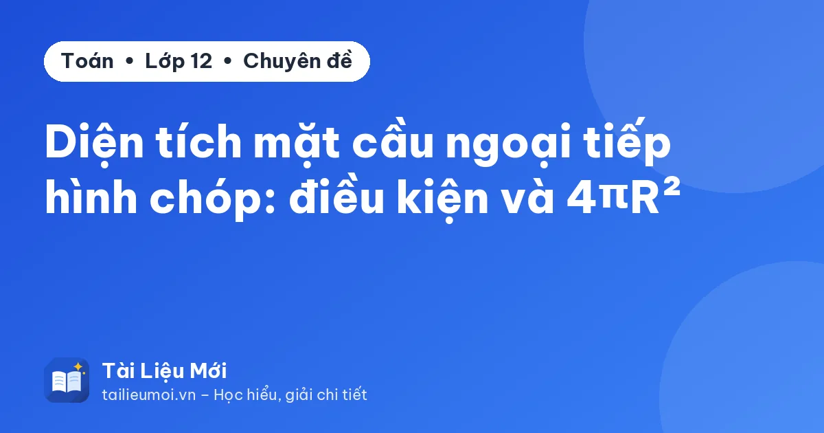 Diện tích mặt cầu ngoại tiếp hình chóp: điều kiện và 4πR²