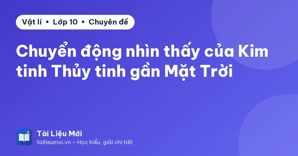 Chuyển động nhìn thấy của Kim tinh Thủy tinh gần Mặt Trời