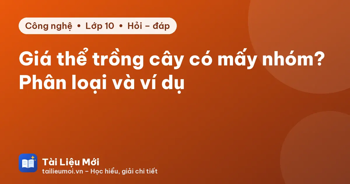 Giá thể trồng cây có mấy nhóm? Phân loại và ví dụ