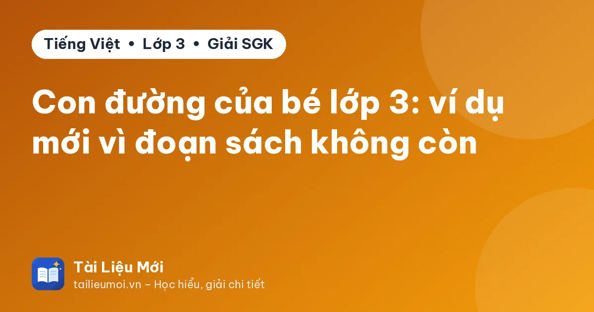 Con đường của bé lớp 3: ví dụ mới vì đoạn sách không còn