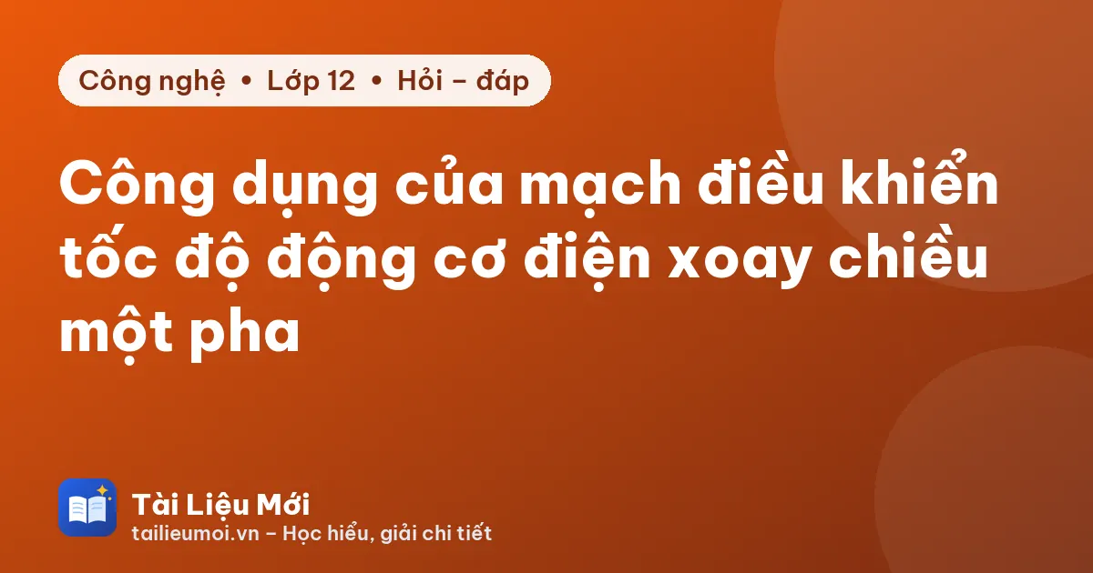 Công dụng của mạch điều khiển tốc độ động cơ điện xoay chiều một pha