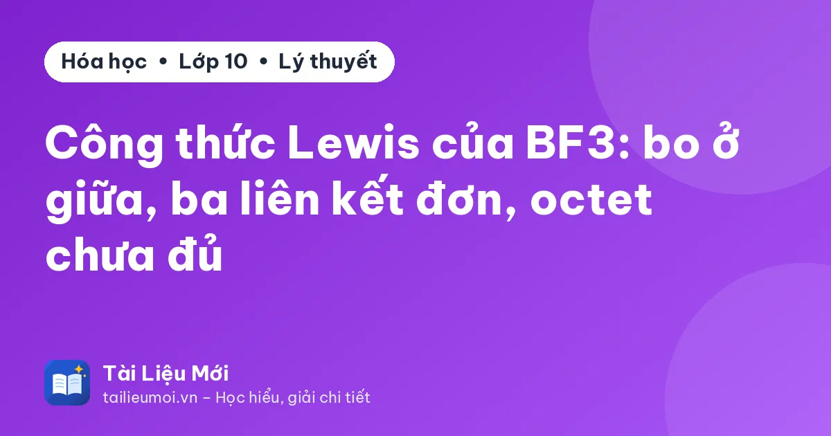 Công thức Lewis của BF3: bo ở giữa, ba liên kết đơn, octet chưa đủ
