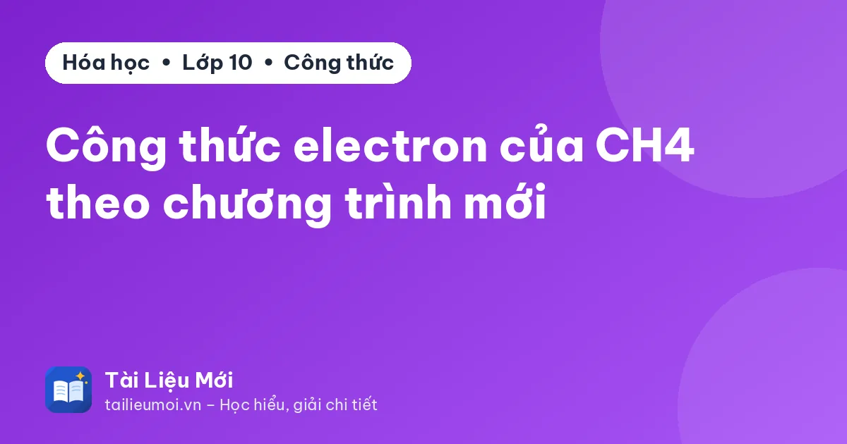 Công thức electron của CH4 theo chương trình mới