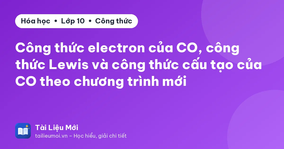 Công thức electron của CO, công thức Lewis và công thức cấu tạo của CO theo chương trình mới