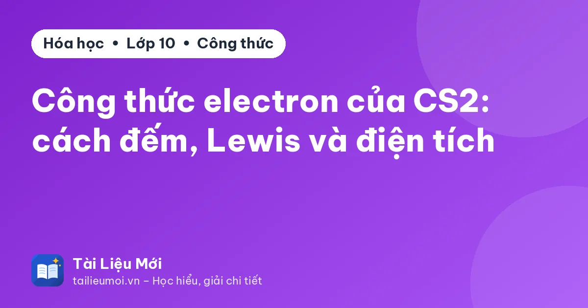 Công thức electron của CS2: cách đếm, Lewis và điện tích