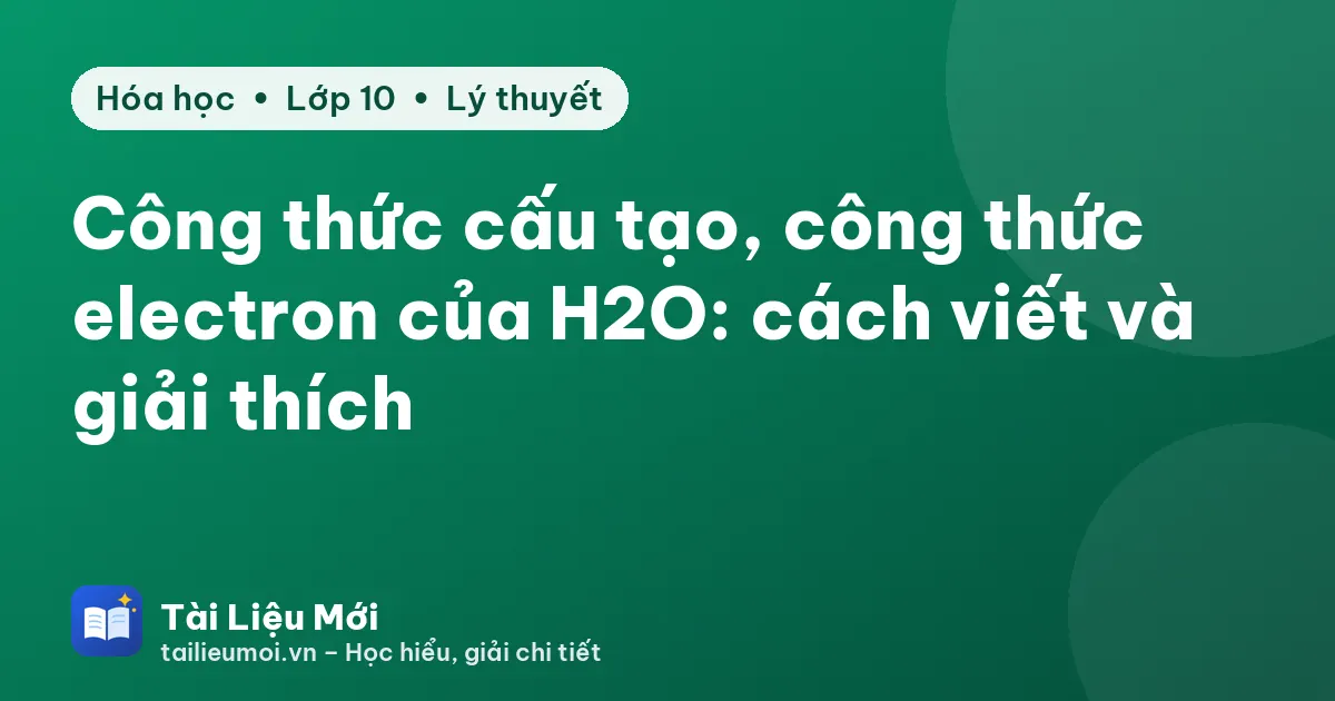 Công thức cấu tạo, công thức electron của H2O: cách viết và giải thích