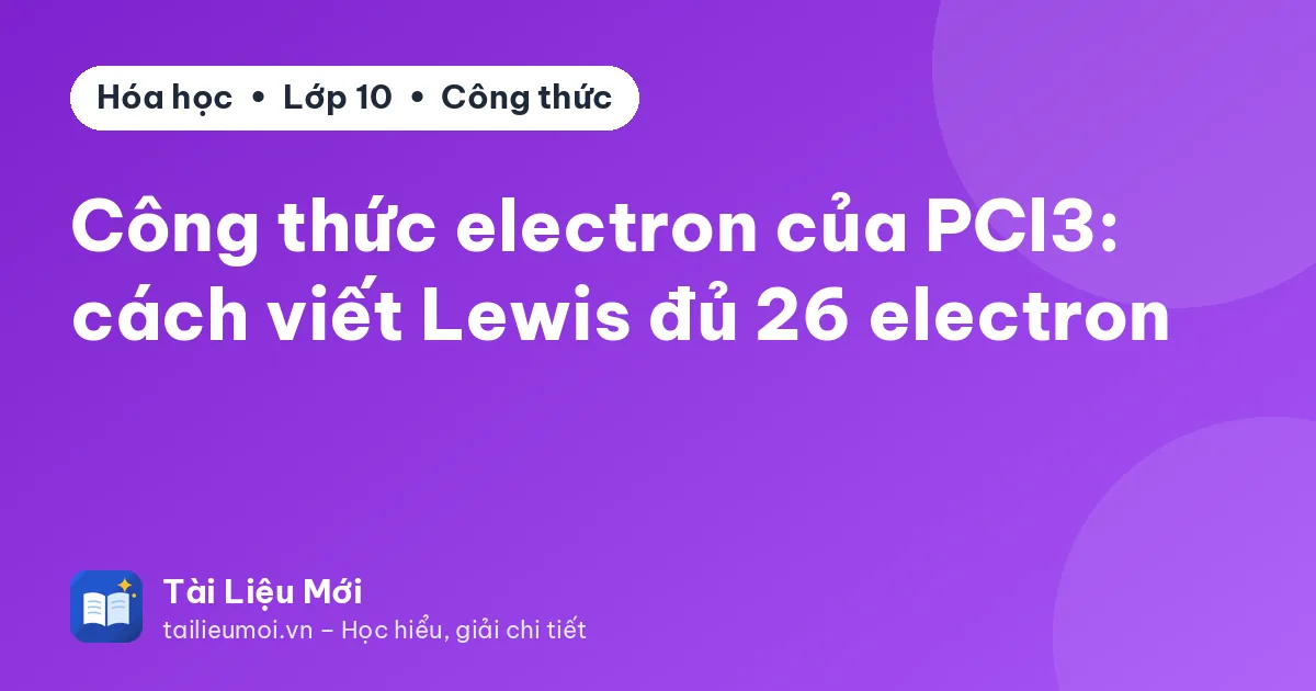 Công thức electron của PCl3: cách viết Lewis đủ 26 electron