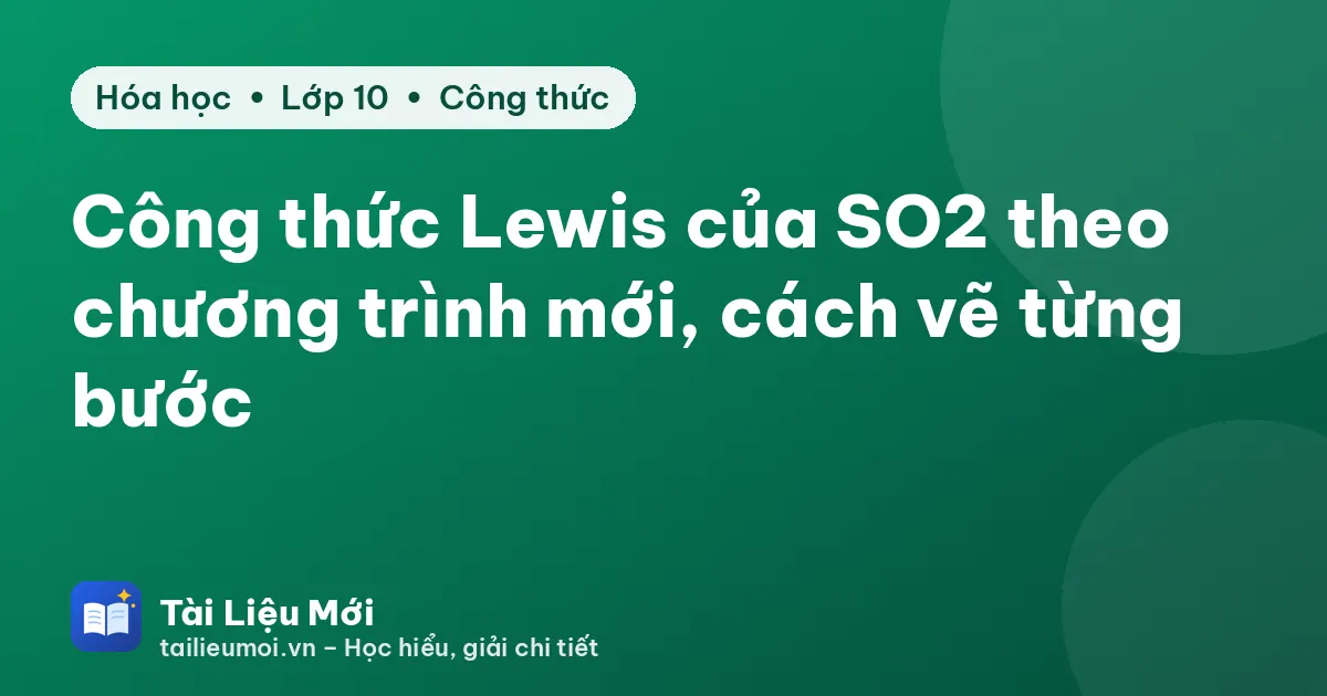 Công thức Lewis của SO2 theo chương trình mới, cách vẽ từng bước