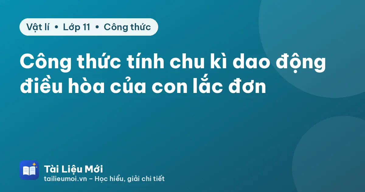 Công thức tính chu kì dao động điều hòa của con lắc đơn
