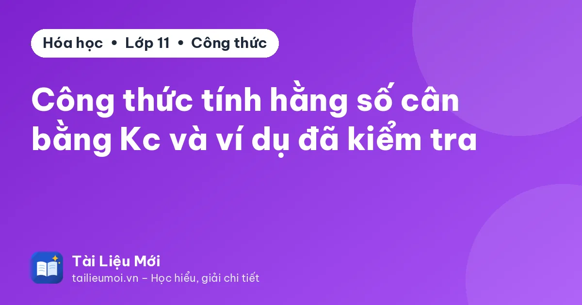 Công thức tính hằng số cân bằng Kc và ví dụ đã kiểm tra