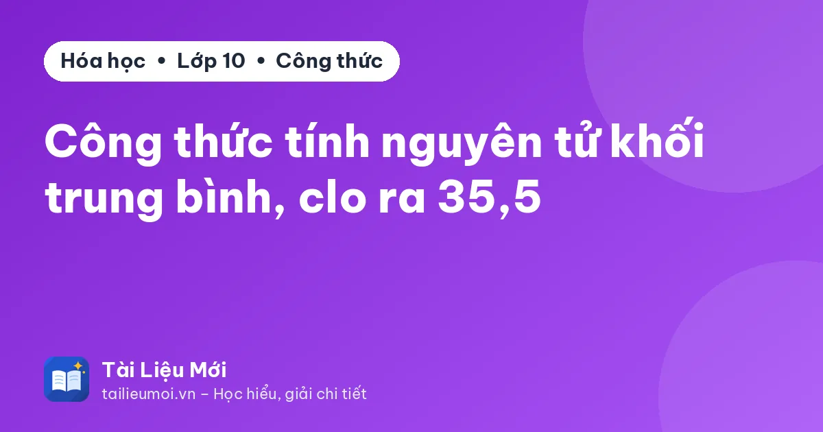 Công thức tính nguyên tử khối trung bình, clo ra 35,5