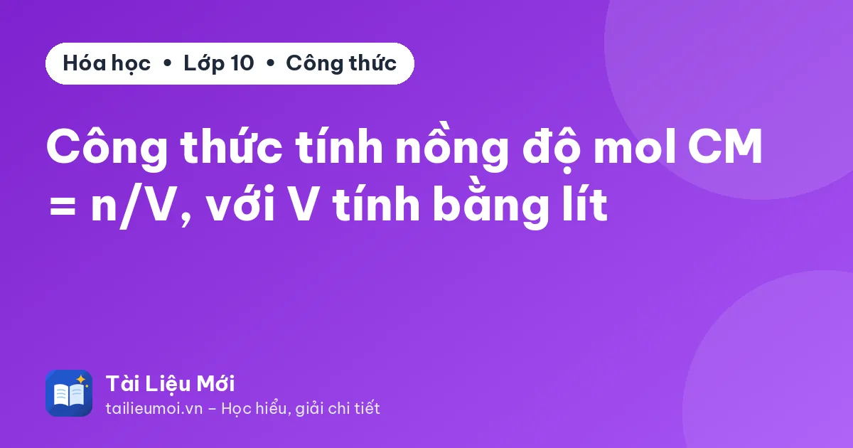 Công thức tính nồng độ mol CM = n/V, với V tính bằng lít